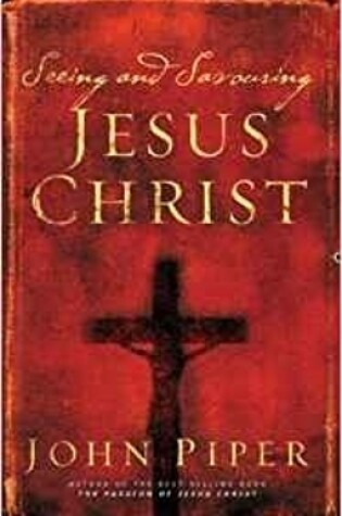 Cover of Seeing and savouring Jesus Christ