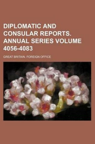 Cover of Diplomatic and Consular Reports. Annual Series Volume 4056-4083