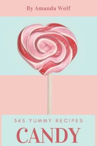 Cover of 365 Yummy Candy Recipes