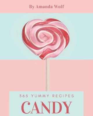 Cover of 365 Yummy Candy Recipes