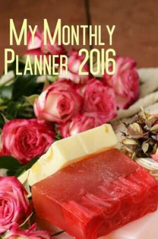 Cover of 2016 My Monthly Planner