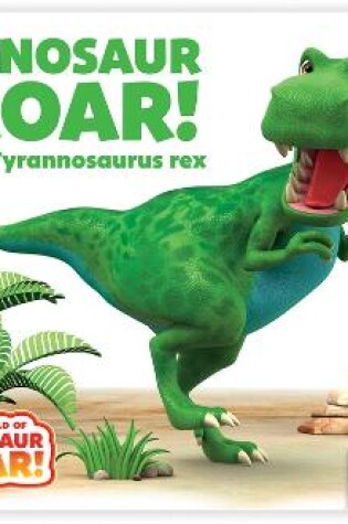 Cover of Dinosaur Roar!: The Tyrannosaurus Rex