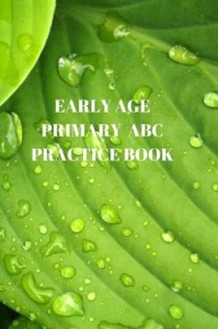 Cover of Early Age Primary ABC Practice Book