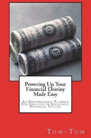 Cover of Powering Up Your Financial Destiny Made Easy