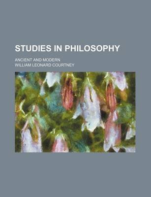 Book cover for Studies in Philosophy; Ancient and Modern