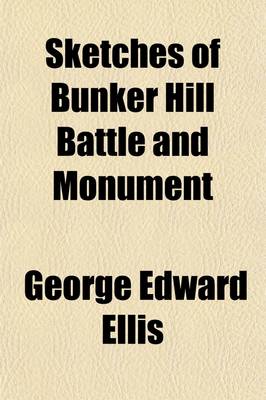 Book cover for Sketches of Bunker Hill Battle and Monument; With Illustrative Documents