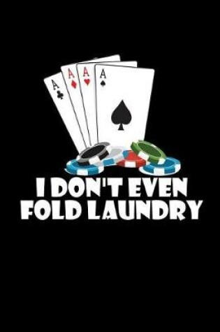 Cover of I Don't Even Fold Laundry