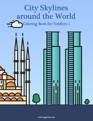 Cover of City Skylines around the World Coloring Book for Toddlers 5