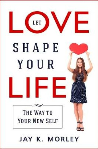 Cover of Let Love Shape Your Life