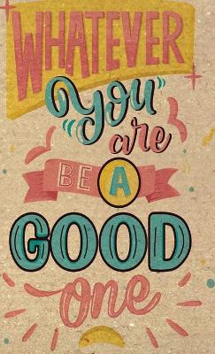 Book cover for Whatever you are be a good one