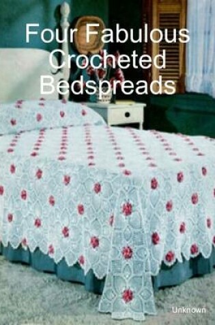 Cover of Four Fabulous Crocheted Bedspreads