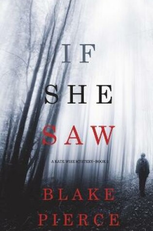 Cover of If She Saw (A Kate Wise Mystery-Book 2)