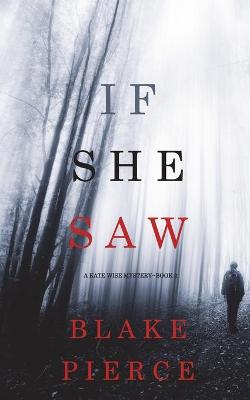Cover of If She Saw (A Kate Wise Mystery-Book 2)