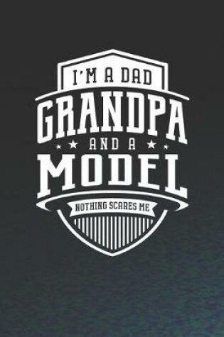 Cover of I'm A Dad Grandpa & A Model Nothing Scares Me