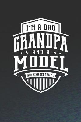 Book cover for I'm A Dad Grandpa & A Model Nothing Scares Me