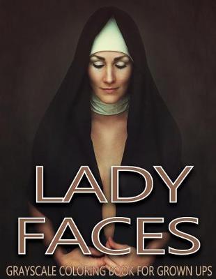 Book cover for Lady Faces Grayscale Coloring Book For Grown Ups Vol.6