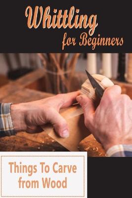 Book cover for Whittling for Beginners