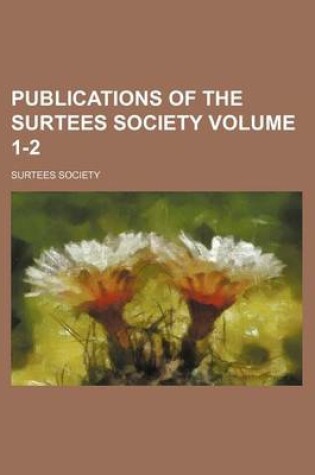 Cover of Publications of the Surtees Society Volume 1-2