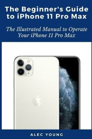 Cover of The Beginner's Guide to iPhone 11 Pro Max