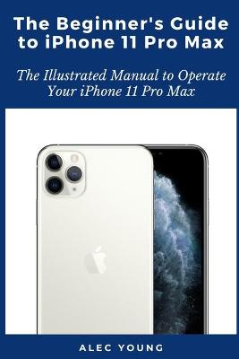 Book cover for The Beginner's Guide to iPhone 11 Pro Max