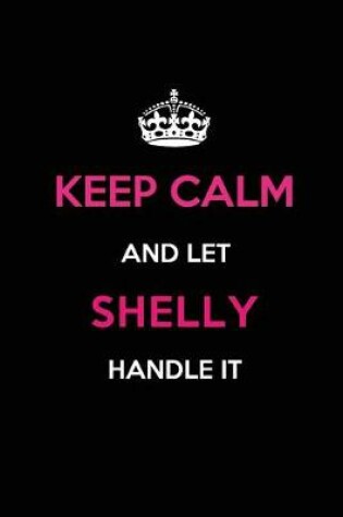 Cover of Keep Calm and Let Shelly Handle It