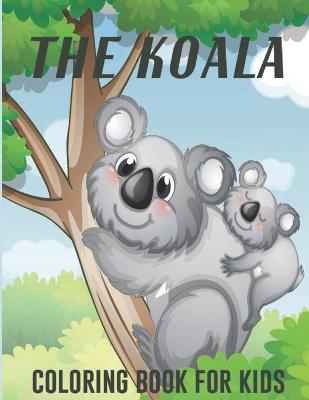 Book cover for The Koala Coloring Book For Kids