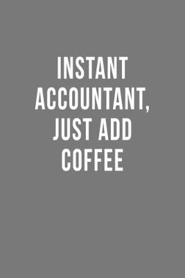 Book cover for Instant Accountant, Just Add Coffee