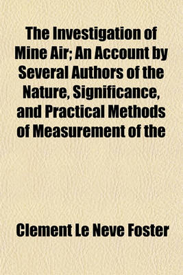 Book cover for The Investigation of Mine Air; An Account by Several Authors of the Nature, Significance, and Practical Methods of Measurement of the