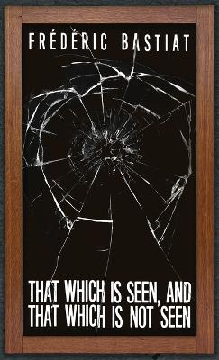 Book cover for That Which is Seen, and That Which is Not Seen