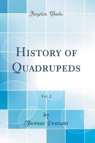 Cover of History of Quadrupeds, Vol. 2 (Classic Reprint)