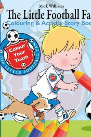 Cover of The Little Football Fan Colouring Activity Storybook
