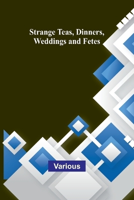 Book cover for Strange Teas, Dinners, Weddings and Fetes