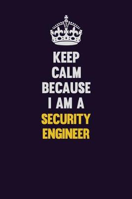 Book cover for Keep Calm Because I Am A Security Engineer