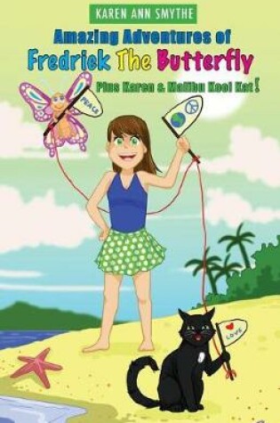 Cover of Amazing Adventures of Fredrick The Butterfly Plus Karen and Malibu Kool Kat!