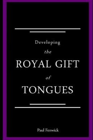 Cover of Developing The Royal Gift of Tongues