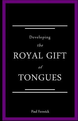 Book cover for Developing The Royal Gift of Tongues