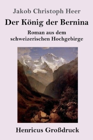 Cover of Der König der Bernina (Großdruck)