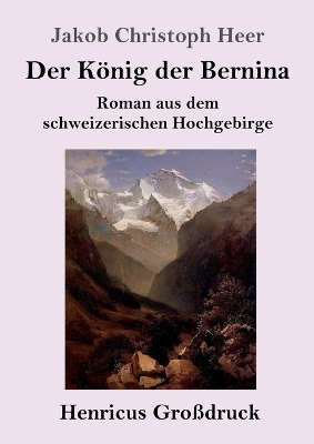 Book cover for Der König der Bernina (Großdruck)