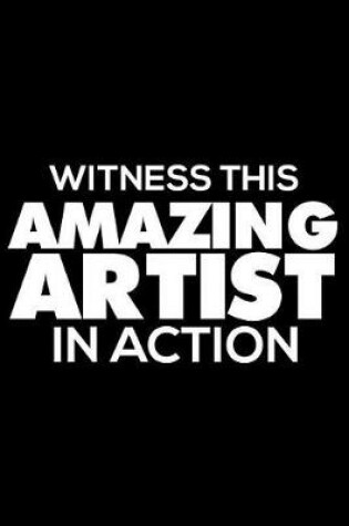 Cover of Witness This Amazing Artist in Action