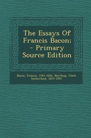 Cover of The Essays of Francis Bacon; - Primary Source Edition