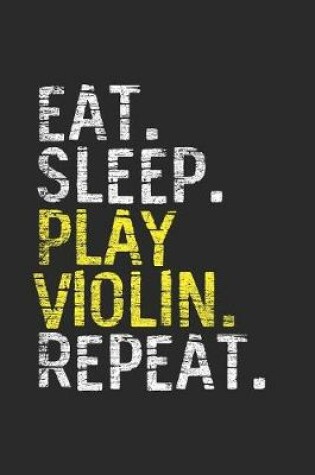 Cover of Eat Sleep Play Violin Repeat