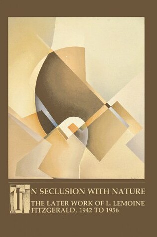 Cover of In Seclusion with Nature: The Later Works of L. Lemoine Fitzgerald, 1942-1956