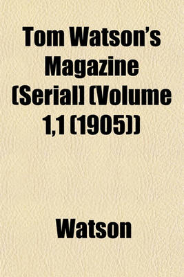 Book cover for Tom Watson's Magazine (Serial] (Volume 1,1 (1905))