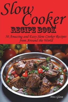 Book cover for Slow Cooker Recipe Book. 50 Amazing and Easy Slow Cooker Recipes from Around the World.