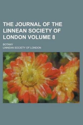 Cover of The Journal of the Linnean Society of London; Botany Volume 8