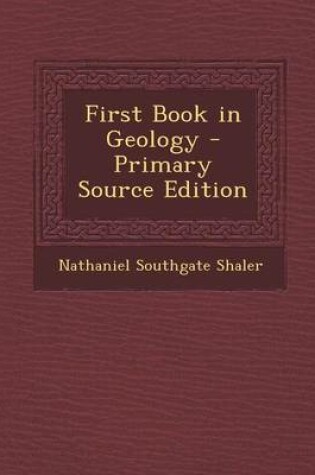 Cover of First Book in Geology - Primary Source Edition