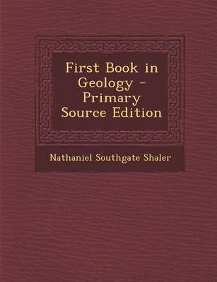 Book cover for First Book in Geology - Primary Source Edition