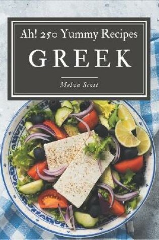 Cover of Ah! 250 Yummy Greek Recipes