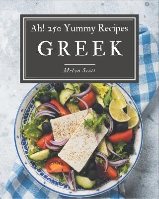 Book cover for Ah! 250 Yummy Greek Recipes