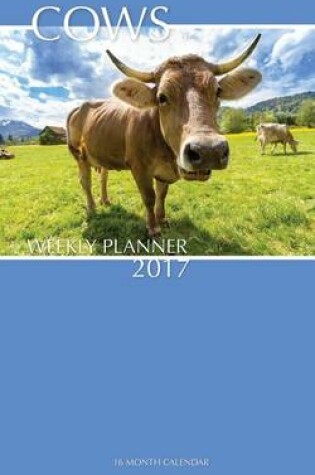 Cover of Cows Weekly Planner 2017